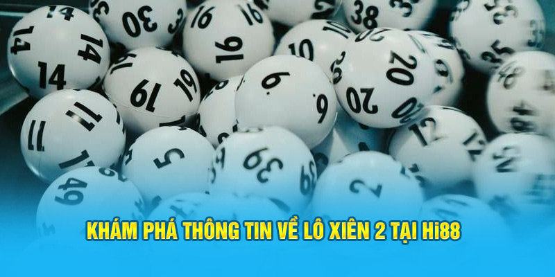 Khám Phá Thông Tin Về Lô Xiên 2 Cho Thành Viên Hi88 - hình ảnh - zwucfrskj.top