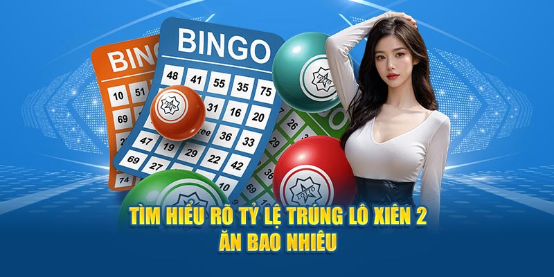 Lô Xiên 2 Ăn Bao Nhiêu – Chia Sẻ Cách Tính Chuẩn Xác - hình ảnh - zwucfrskj.top Lô Xiên 2 Ăn Bao Nhiêu – Chia Sẻ Cách Tính Chuẩn Xác - hình ảnh - zwucfrskj.top